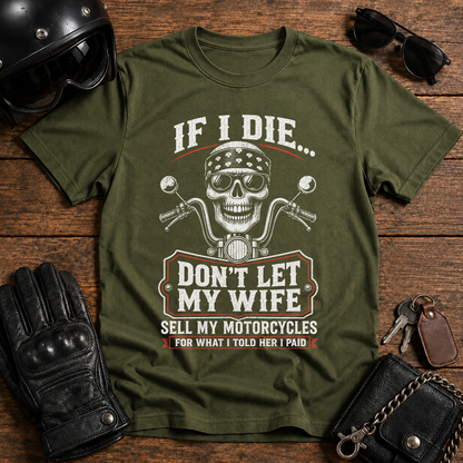 If I Die...Don't Let My Wife Sell My Motorcycles T-Shirt
