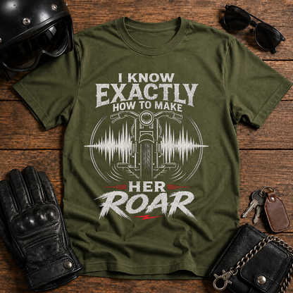 I Know Exactly How to Make Her Roar T‑Shirt