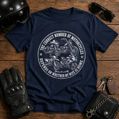 The Correct Number Of Motorcycles Depends On Whether My Wife Is Home T-Shirt