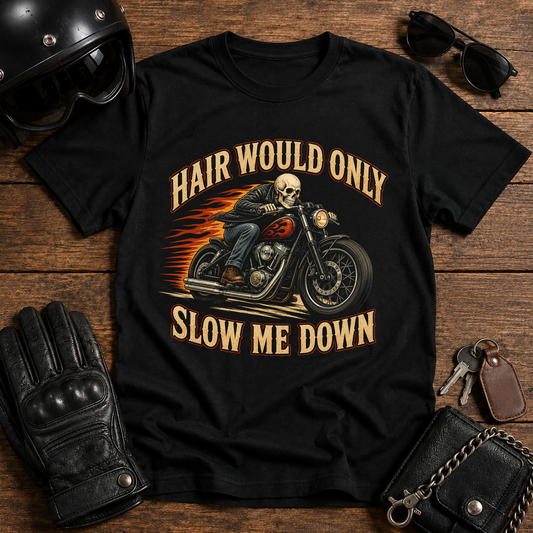 Hair Would Only Slow Me Down  T-Shirt
