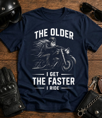 The Older I Get The Faster I Ride T-Shirt