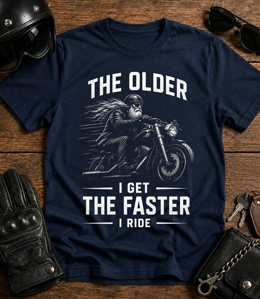 The Older I Get The Faster I Ride T-Shirt