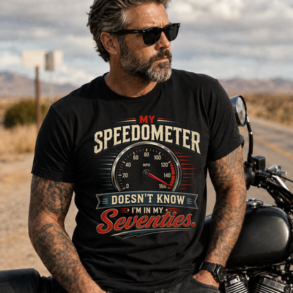 My Speedometer Doesn't Know I'm in My Seventies T-Shirt