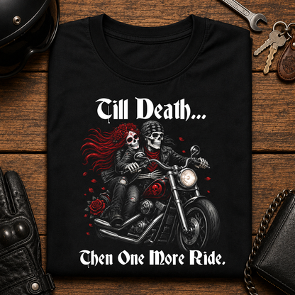 Till Death Then One More Ride Biker Couple T-Shirt