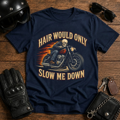 Hair Would Only Slow Me Down  T-Shirt