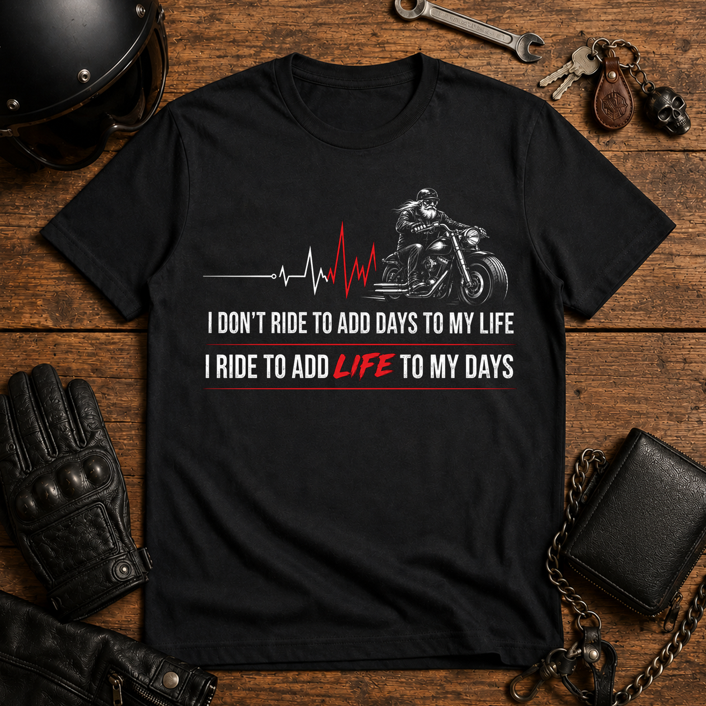 I Don't Ride to Add Days to My Life, I Ride to Add Life to My Days T-Shirt