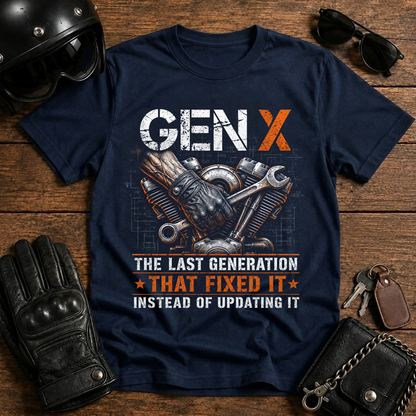 Gen X The Last Generation That Fixed it Instead of Updating it T‑Shirt