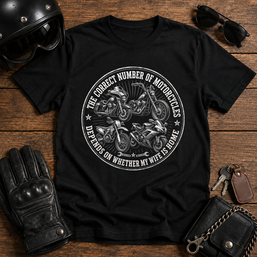 The Correct Number Of Motorcycles Depends On Whether My Wife Is Home T-Shirt