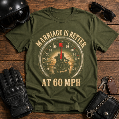 Marriage Is Better At 60 MPH T-Shirt