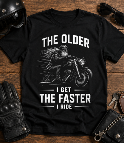 The Older I Get The Faster I Ride T-Shirt
