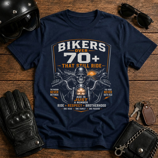 Bikers Over 70+ That Still Ride T-Shirt