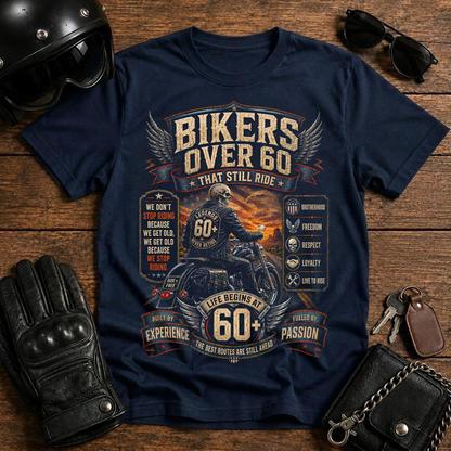 Bikers Over 60 That Still Ride T-Shirt