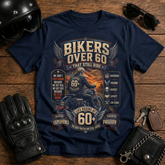 Bikers Over 60 That Still Ride T-Shirt