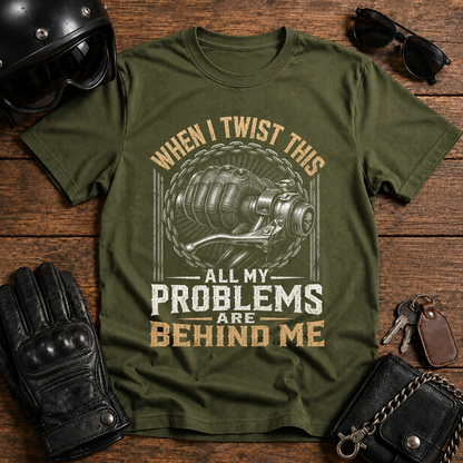 When I Twist This All My Problems Are Behind Me T-Shirt