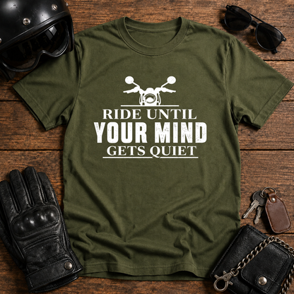 Ride Until Your Mind Gets Quiet  T-Shirt