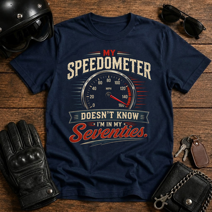 My Speedometer Doesn't Know I'm in My Seventies T-Shirt