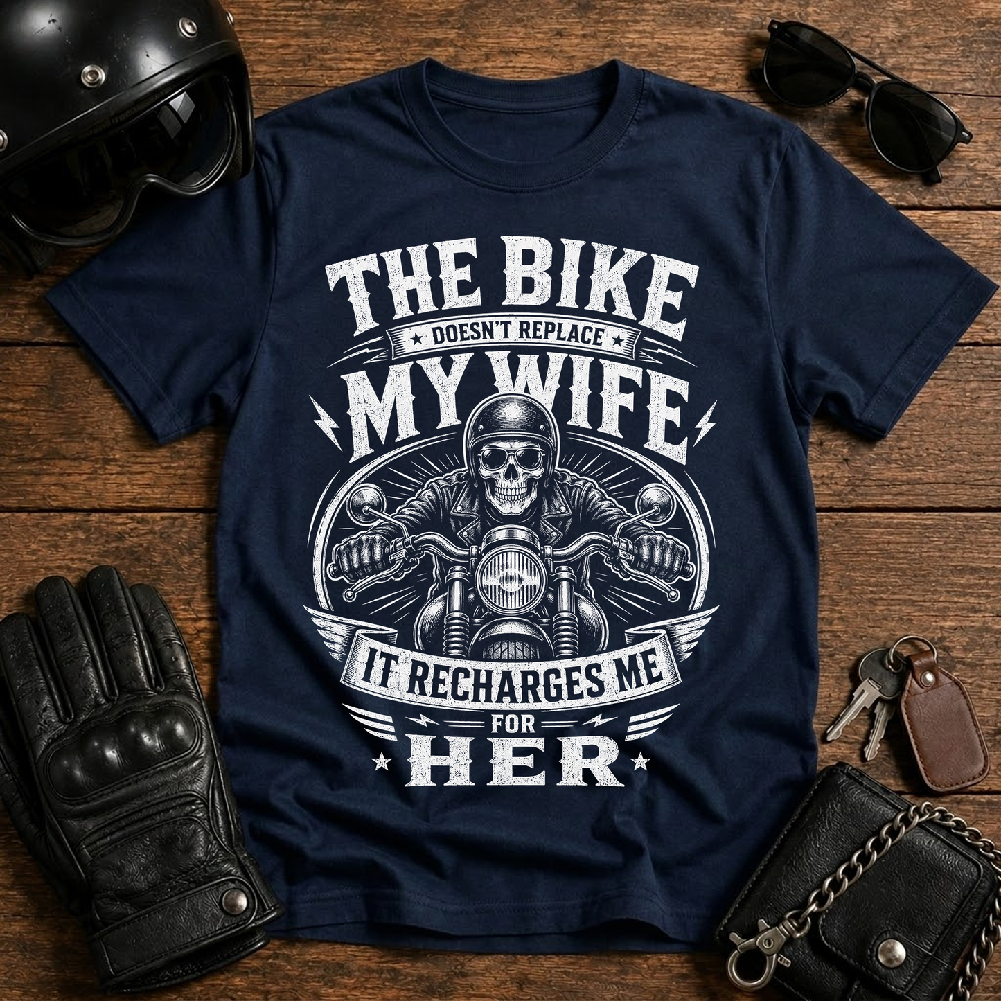 The Bike Doesn’t Replace My Wife T-Shirt