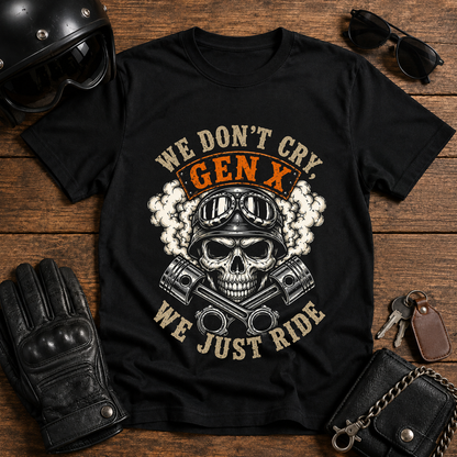 Gen X We Don't Cry We Just Ride T‑Shirt