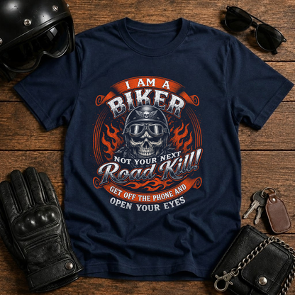 I am a Biker Not Your Next Road Kill T-Shirt