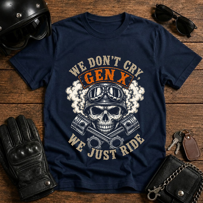 Gen X We Don't Cry We Just Ride T‑Shirt